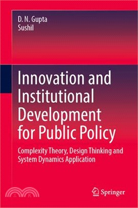 Innovation and Institutional Development for Public Policy: Complexity Theory, Design Thinking and System Dynamics Application