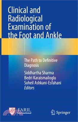 Clinical and Radiological Examination of the Foot and Ankle: The Path to Definitive Diagnosis