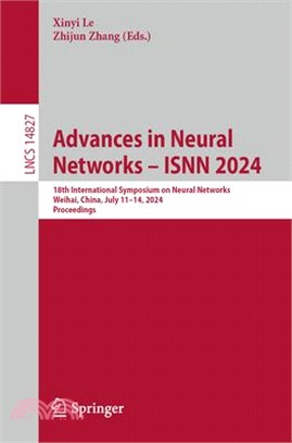 Advances in Neural Networks - Isnn 2024: 18th International Symposium on Neural Networks, Weihai, China, July 11-14, 2024, Proceedings