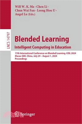 Blended Learning. Intelligent Computing in Education: 17th International Conference on Blended Learning, Icbl 2024, Macao Sar, China, July 29 - August