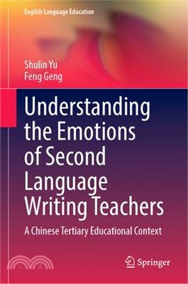 Understanding the Emotions of Second Language Writing Teachers: A Chinese Tertiary Educational Context