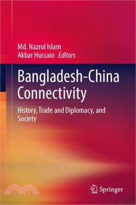 Bangladesh-China Connectivity: History, Trade and Diplomacy, and Society