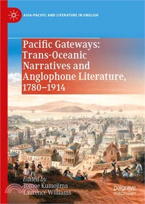 Pacific Gateways: Trans-Oceanic Narratives and Anglophone Literature, 1780-1914