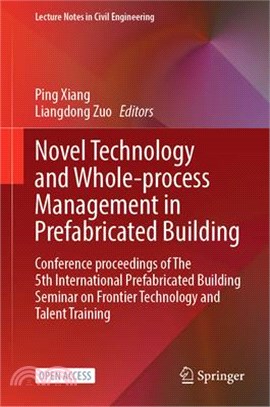 Novel Technology and Whole-Process Management in Prefabricated Building: Conference Proceedings of the 5th International Prefabricated Building Semina