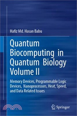 Quantum Biocomputing in Quantum Biology Volume II: Memory Devices, Programmable Logic Devices, Nanoprocessors, Heat, Speed, and Data Related Issues