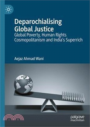 Deparochialising Global Justice: Global Poverty, Human Rights Cosmopolitanism and India's Superrich