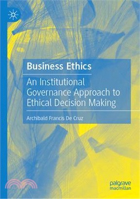 Business Ethics: An Institutional Governance Approach to Ethical Decision Making