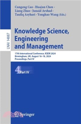 Knowledge Science, Engineering and Management：17th International Conference, KSEM 2024, Birmingham, UK, August 16??8, 2024, Proceedings, Part IV