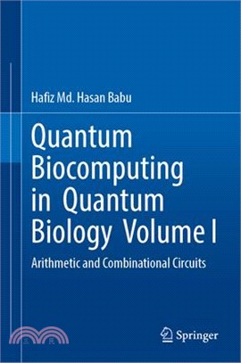 Quantum Biocomputing in Quantum Biology Volume I: Arithmetic and Combinational Circuits