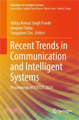 Recent Trends in Communication and Intelligent Systems: Proceedings of Icrtcis 2024
