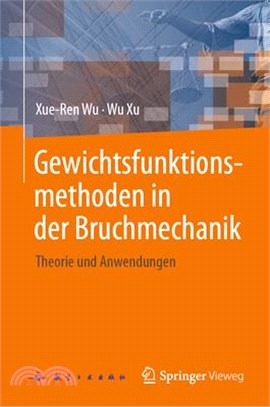 Gewichtsfunktionsmethoden in Der Bruchmechanik: Theorie Und Anwendungen