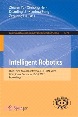 Intelligent Robotics: Third China Annual Conference, Ccf Cirac 2022, XI' An, China, December 16-18, 2022, Proceedings