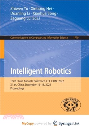 Intelligent Robotics：Third China Annual Conference, CCF CIRAC 2022, Xi'an, China, December 16-18, 2022, Proceedings