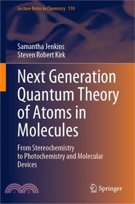 Next Generation Quantum Theory of Atoms in Molecules: From Stereochemistry to Photochemistry and Molecular Devices