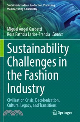 Sustainability Challenges in the Fashion Industry：Civilization Crisis, Decolonization, Cultural Legacy, and Transitions