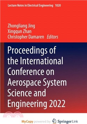 Proceedings of the International Conference on Aerospace System Science and Engineering 2022