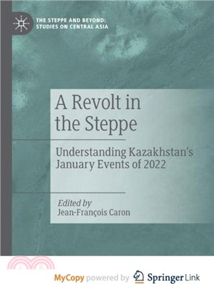 A Revolt in the Steppe：Understanding Kazakhstan's January Events of 2022
