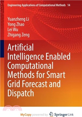 Artificial Intelligence Enabled Computational Methods for Smart Grid Forecast and Dispatch