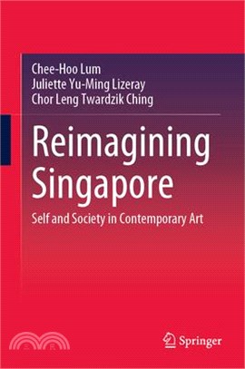 Reimagining Singapore: Self and Society in Contemporary Art