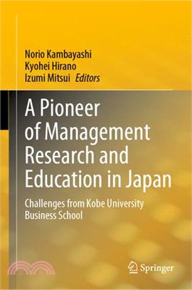 A Pioneer of Management Research and Education in Japan: Challenges from Kobe University Business School