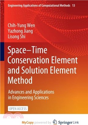 Space-Time Conservation Element and Solution Element Method：Advances and Applications in Engineering Sciences