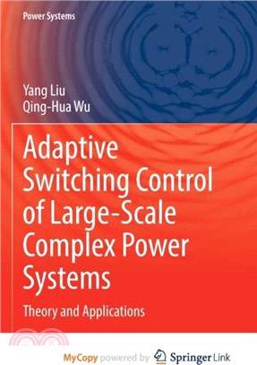 Adaptive Switching Control of Large-Scale Complex Power Systems：Theory and Applications