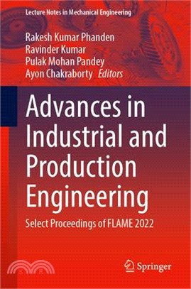 Advances in Industrial and Production Engineering: Select Proceedings of Flame 2022