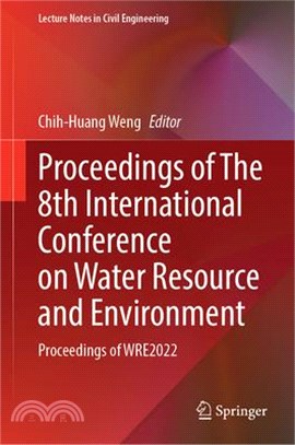 Proceedings of the 8th International Conference on Water Resource and Environment: Proceedings of Wre2022