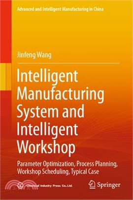 Intelligent Manufacturing System and Intelligent Workshop: Parameter Optimization, Process Planning, Workshop Scheduling, Typical Case