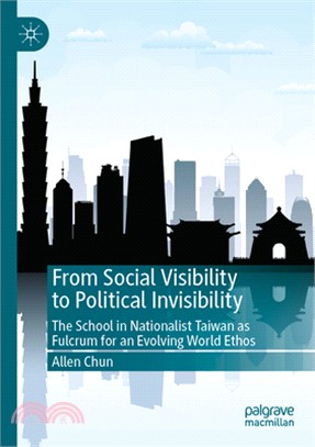 From Social Visibility to Political Invisibility: The School in Nationalist Taiwan as Fulcrum for an Evolving World Ethos