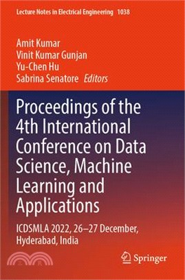 Proceedings of the 4th International Conference on Data Science, Machine Learning and Applications: Icdsmla 2022, 26-27 December, Hyderabad, India