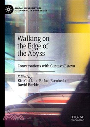 Walking on the Edge of the Abyss: Conversations with Gustavo Esteva
