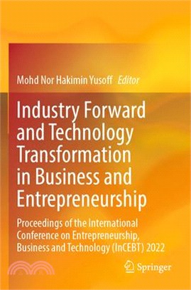 Industry Forward and Technology Transformation in Business and Entrepreneurship: Proceedings of the International Conference on Entrepreneurship, Busi