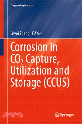 Corrosion in Co2 Capture, Utilization and Storage (Ccus): Causes and Mitigation Strategies
