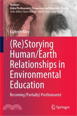 (Re)Storying Human/Earth Relationships in Environmental Education: Becoming (Partially) Posthumanist