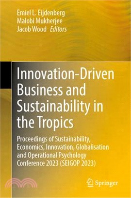 Innovation-Driven Business and Sustainability in the Tropics: Proceedings of the Sustainability, Economics, Innovation, Globalisation and Operational