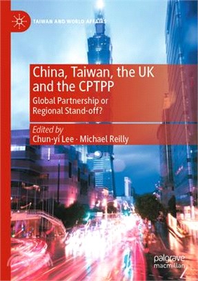 China, Taiwan, the UK and the Cptpp: Global Partnership or Regional Stand-Off?