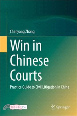 Win in Chinese Courts: Practice Guide to Civil Litigation in China