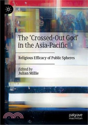 The 'Crossed-Out God' in the Asia-Pacific: Religious Efficacy of Public Spheres