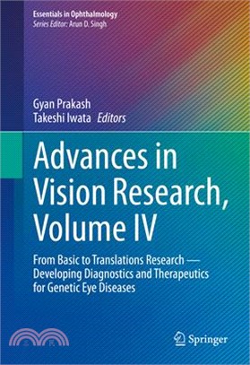 Advances in Vision Research, Volume IV: From Basic to Translations Research -- Developing Diagnostics and Therapeutics for Genetic Eye Diseases