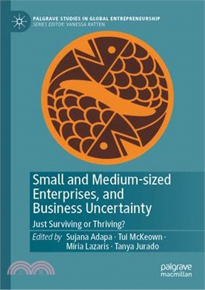 Small and Medium-Sized Enterprises, and Business Uncertainty: Just Surviving or Thriving?