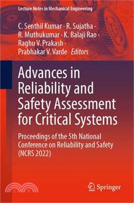 Advances in Reliability and Safety Assessment for Critical Systems: Proceedings of the 5th National Conference on Reliability and Safety (Ncrs 2022)