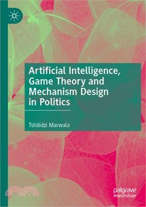 Artificial Intelligence, Game Theory and Mechanism Design in Politics