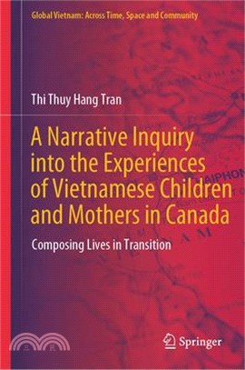 A Narrative Inquiry Into the Experiences of Vietnamese Children and Mothers in Canada: Composing Lives in Transition