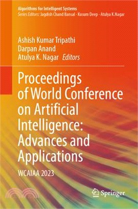 Proceedings of World Conference on Artificial Intelligence: Advances and Applications: Wcaiaa 2023