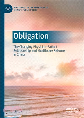 Obligation: The Changing Physician-Patient Relationship and Healthcare Reforms in China