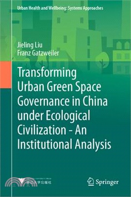 Transforming Urban Green Space Governance in China Under Ecological Civilization - An Institutional Analysis