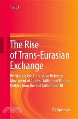 The Rise of Trans-Eurasian Exchange: Re-Visiting the Correlation Between Movement of Chinese Millet and Painted Pottery from the 2nd Millennium BC