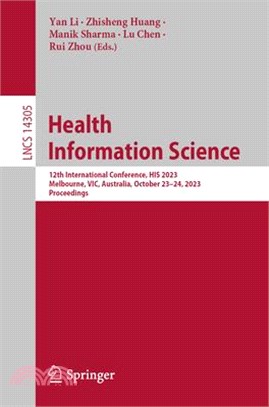 Health Information Science: 12th International Conference, His 2023, Melbourne, Vic, Australia, October 23-24, 2023, Proceedings