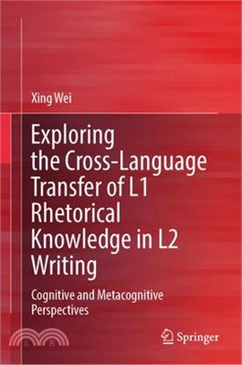 Exploring the Cross-Language Transfer of L1 Rhetorical Knowledge in L2 Writing: Cognitive and Metacognitive Perspectives